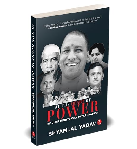 At the Heart of Power: The Chief Ministers of Uttar Pradesh