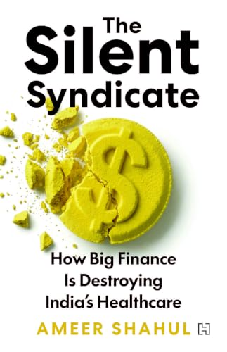 The Silent Syndicate: How Big Finance Is Destroying India's Healthcare
