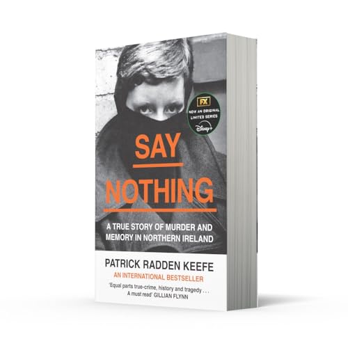 Say Nothing: A True Story Of Murder and Memory In Northern Ireland