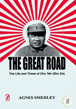 The Great Road: The Life and Times of Chu Teh (Zhu De) book cover