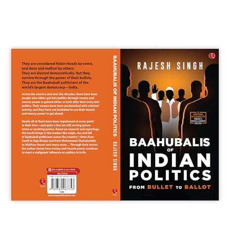 BAAHUBALIS OF INDIAN POLITICS: From Bullet to Ballot