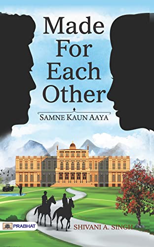 MADE FOR EACH OTHER by Shivani A Singh