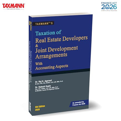 Taxmann's Taxation of Real Estate Developers & Joint Development Arrangements with Accounting Aspects [Finance Act 2026] – Covering Developer & Land Owner Tax Issues