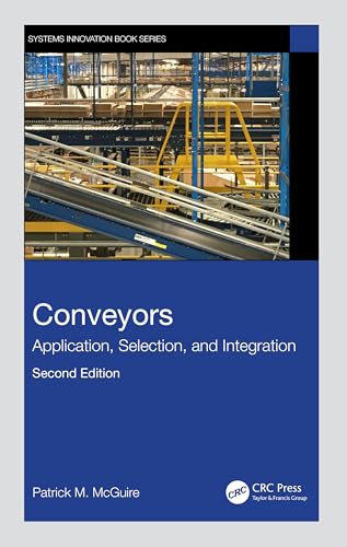 Conveyors: Application, Selection and Integration (Systems Innovation Book)
