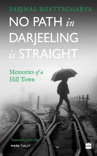 No Path in Darjeeling Is Straight: Memories of a Hill Town book cover