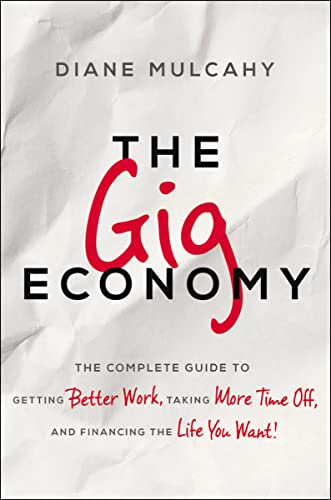The Gig Economy: The Complete Guide to Getting Better Work, Taking More Time Off, and Financing the book cover