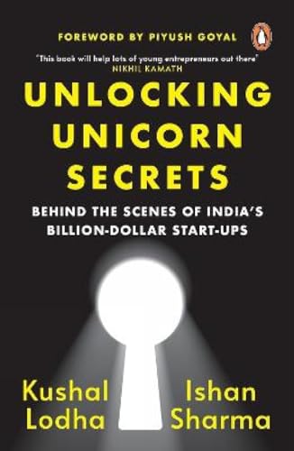 Unlocking Unicorn Secrets: Behind the Scenes of Indias Billion-Dollar Start-ups book cover