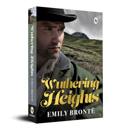 Wuthering Heights By Emily Brontë | Premium Classic Edition | Literary Masterpiece | Gothic Romance Novel | Gothic Love Story | Tragic & Passionate Fiction | Victorian Classic | Premium Paperback