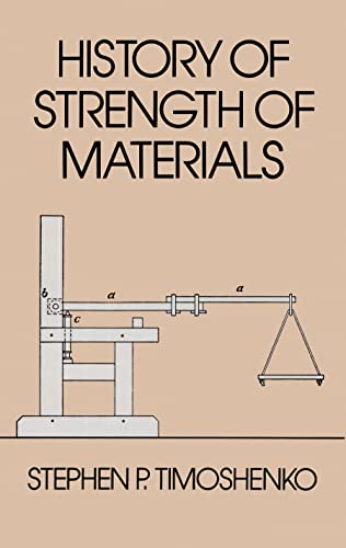History of Strength of Materials (Dover Civil and Mechanical Engineering): With a Brief Account of the History of Theory of Elasticity and Theory of Structure