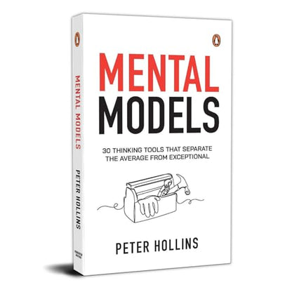 Mental Models: 30 Thinking Tools that Separate the Average from Exceptional | Improved Decision-Making, Logical Analysis, and Problem-Solving