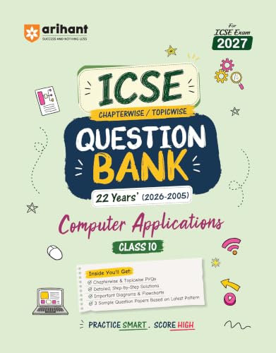 Arihant ICSE Question Bank Class 10 Computer Applications For Board Exam 2027 | 22 Years Chapterwise & Topicwise PYQs (2026–2005) with Detailed Step-by-Step Solutions, 3 Sample Papers