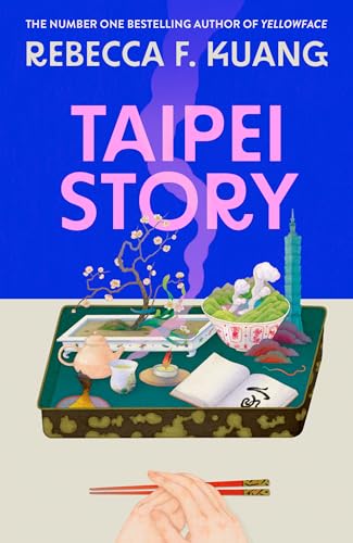 Taipei Story: A dazzling coming-of-age literary novel of first love and loss by R.F. Kuang, #1 Sunday Times and New York Times bestselling author of YELLOWFACE and KATABASIS, new for 2026