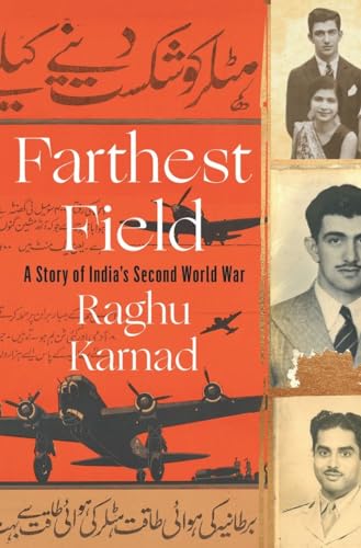 Farthest Field – An Indian Story of the Second World War: A Story Of Indias Second World War book cover