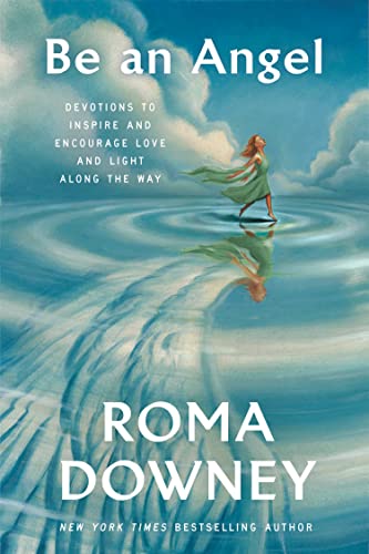 Be an Angel: Devotions to Inspire and Encourage Love and Light Along the Way book cover
