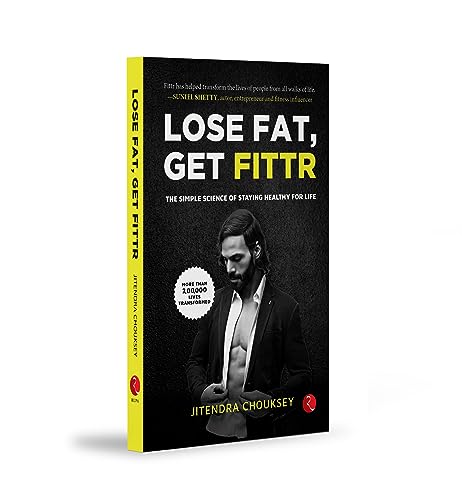 LOSE FAT, GET FITTR: THE SIMPLE SCIENCE OF STAYING HEALTHY FOR LIFE