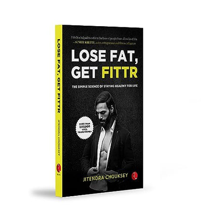 LOSE FAT, GET FITTR: THE SIMPLE SCIENCE OF STAYING HEALTHY FOR LIFE