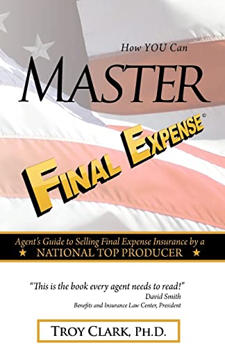 How You Can Master Final Expense: Agent Guide to Serving Life Insurance by a National Top Producer book cover