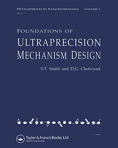 Foundations of Ultraprecision Mechanism Design (Developments in Nanotechnology, Vol 2)
