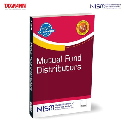 NISM X Taxmann's Mutual Fund Distributors – A Complete Working Guide Spanning Mutual Fund Concepts | Regulation | Distribution | Valuation | Taxation | Investor Servicing | Scheme Selection