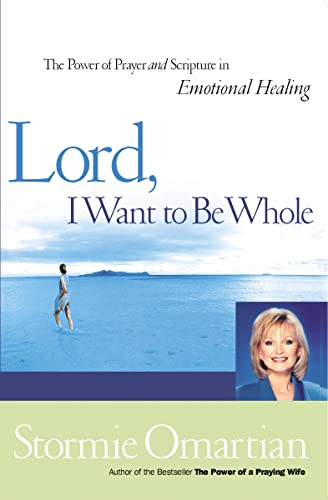 Lord, I Want to Be Whole: The Power of Prayer and Scripture in Emotional Healing book cover