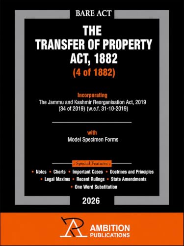 The Transfer of Property Act, 1882 (4 of 1882) | Bare Act 2026 | Incorporating Jammu & Kashmir Reorganisation Act, 2019 | With Model Specimen Forms | ... & State Amendments | Ambition Publications