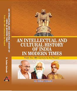 AN INTELLECTUAL AND CULTURAL HISTORY OF INDIA IN MODERN TIMES (From the 18th Century to the Present) book cover