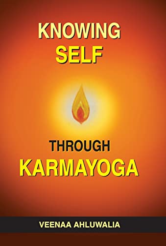 Knowing Self Through Karmayoga by Veenaa Ahluwalia