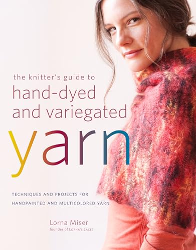 Knitters Guide to Hand-Dyed & Variegated Yarn : Techniques and P book cover