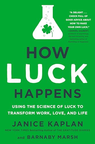 How Luck Happens: Using the Science of Luck to Transform Work, Love, and Life book cover