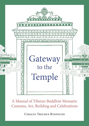 Gateway to the Temple: A Manual of Tibetan Buddhist Monastic Customs, Art, Building and Celebrations book cover