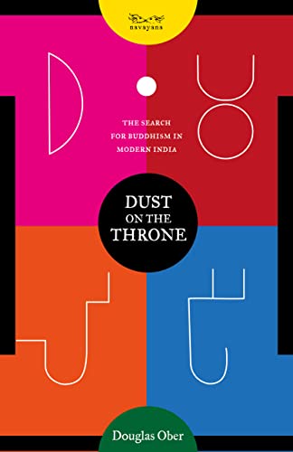 Dust on the Throne: The Search for Buddhism in Modern India book cover