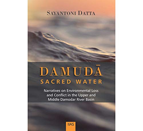Damuda: Sacred Water Narratives on Environmental Loss and Conflict in the Upper and Middle Damodar River Basin book cover