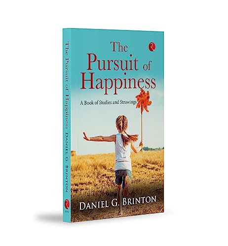 The Pursuit of Happiness: A Book of Studies and Strowings