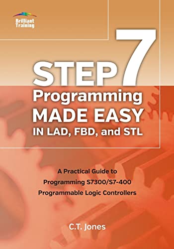 Step 7 Programming Made Easy in Lad, Fbd, and STL: A Practical Guide to Programming S7300/S7-400 Pro book cover