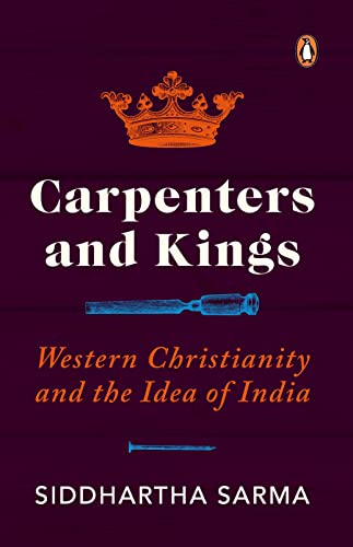 Carpenters And Kings: Western Christianity And The Idea Of India book cover