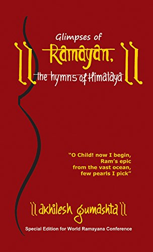 Glimpses of Ramayan, the Hymns of Himalaya by Akhilesh Gumashta