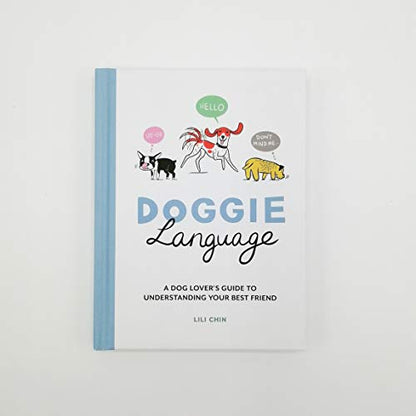 DOGGIE LANGUAGE - A DOG LOVER'S GUIDE TO UNDERSTANDING YOUR BEST FRIEND