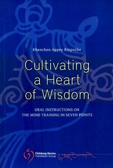 Cultivating a Heart of Wisdom- Oral Instructions on the Mind Training in Seven Points book cover