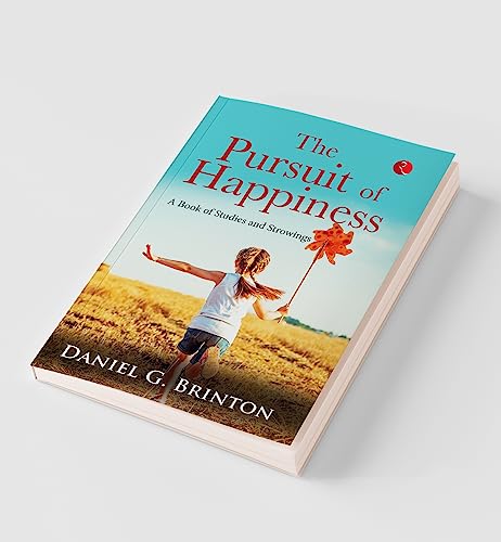 The Pursuit of Happiness: A Book of Studies and Strowings