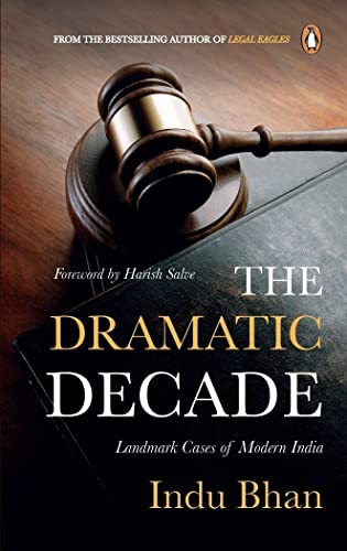 THE DRAMATIC DECADE: LANDMARK CASES OF MODERN INDIA* book cover