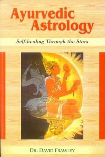 Ayurvedic Astrology: Self-Healing Through the Stars book cover