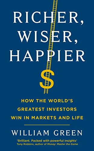 Richer, Wiser, Happier: How the Worlds Greatest Investors Win in the Markets and Life book cover