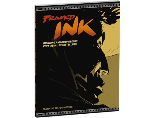 Framed Ink: Drawing and Composition for Visual Storytellers