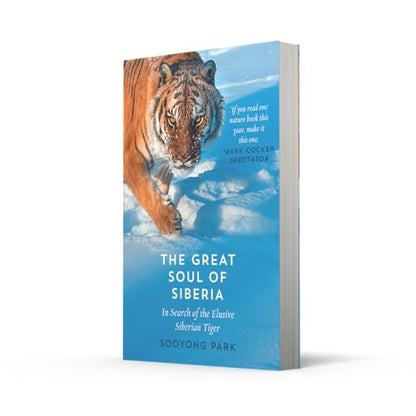 The Great Soul of Siberia In Search of the Elusive Siberian Tiger
