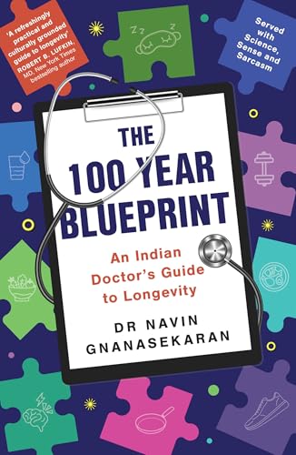 The 100 Year Blueprint: An Indian Doctor's Guide to Longevity