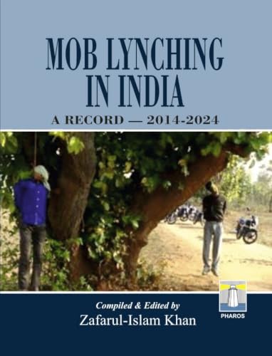 Mob Lynching In India (A Record — 2014-2024)