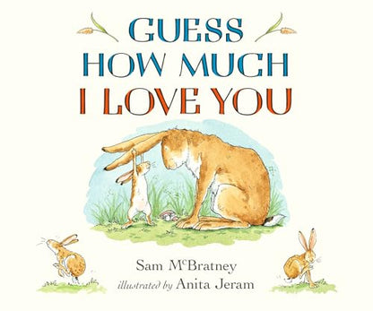 Guess How Much I Love You: The perfect gift for Father's Day: a bestselling, heartwarming picture book about love