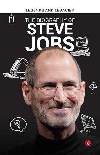 Legends and Legacies : The Biography of Steve Jobs