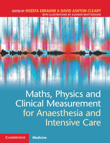 Maths, Physics and Clinical Measurement for Anaesthesia and Intensive Care