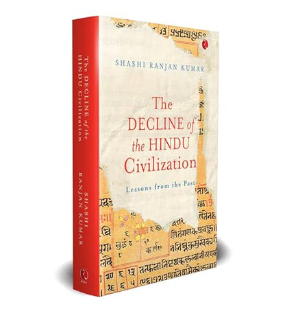 The Decline of the Hindu Civilization: Lessons from the Past
